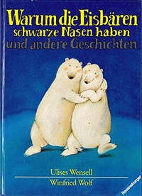 Warum Die Eisbären Schwarze Nasen Haben: Und Andere Kleine Geschichten (Cover)