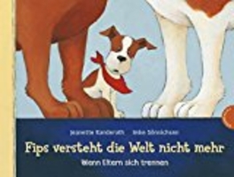 Fips versteht die Welt nicht mehr: Wenn Eltern sich trennen (Cover)