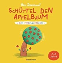 Schüttel den Apfelbaum - Ein Mitmachbuch. Für Kinder von 2 bis 4 Jahren: Zum Schütteln, Schaukeln, Pusten , Klopfen und Sehen, was dann passiert (Cover)