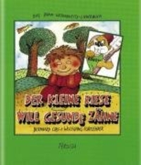 Der kleine Riese will gesunde Zähne. Das Zahn- Gesundheits- Liederbuch. (Cover)