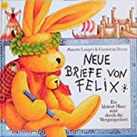 Neue Briefe von Felix. Ein kleiner Hase reist durch die Vergangenheit. (Cover)