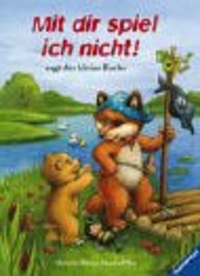 Mit dir spiel ich nicht! sagt der kleine Fuchs. (Ab 3 J.). (Cover)