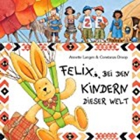 Felix bei den Kinder dieser Welt - Spannende Briefe von Felix. (German Edition) (Cover)